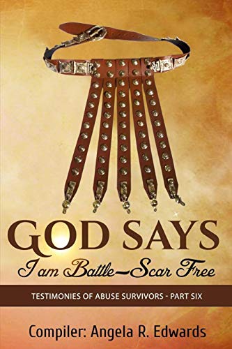 Stock image for God Says I am BattleScar Free Testimonies of Abuse Survivors Part Six 6 for sale by PBShop.store US