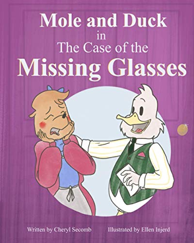 9781947446106: Mole and Duck in the Case of the Missing Glasses - Secomb,  Cheryl: 194744610X - AbeBooks