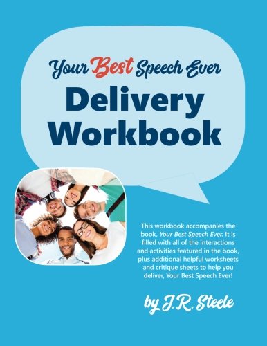 Imagen de archivo de Your Best Speech Ever Delivery Workbook : The Ultimate Public Speaking How to Workbook Featuring a Proven Design and Delivery System. : Your Best Speech Ever: Delivery Workbook a la venta por Better World Books