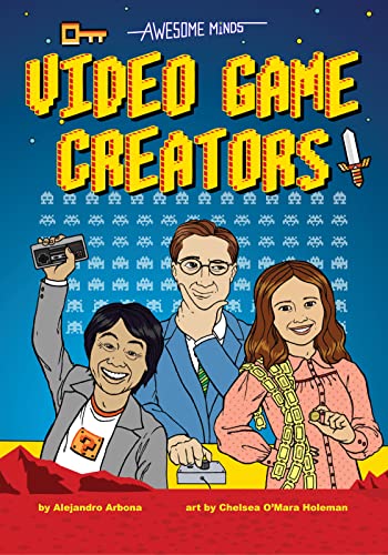 Stock image for Awesome Minds: Video Game Creators : An Entertaining History about the Creation of Video Games. Educational and Entertaining for sale by Better World Books