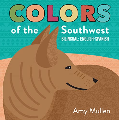 9781947458512: Colors of the Southwest: Explore the Colors of Nature. Kids Will Love Discovering the Natural Colors of the Southwest in This Bilingual English-Spanish Book (Naturally Local)