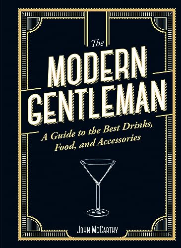 Stock image for The Modern Gentleman: The Guide to the Best Food, Drinks, and Accessories for sale by SecondSale