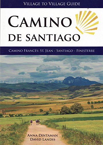 9781947474017: Camino de Santiago - Village to Village Guide: Camino Frances: St Jean - Santiago - Finisterre