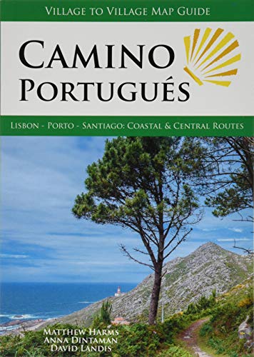 

Camino PortuguÃ s: Lisbon - Porto - Santiago, Central and Coastal Routes (Village to Village Map Guide)
