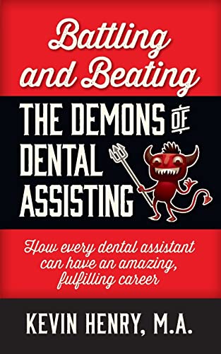 Beispielbild fr Battling and Beating the Demons of Dental Assisting: How Every Dental Assistant Can Have an Amazing, Fulfilling Career zum Verkauf von BooksRun