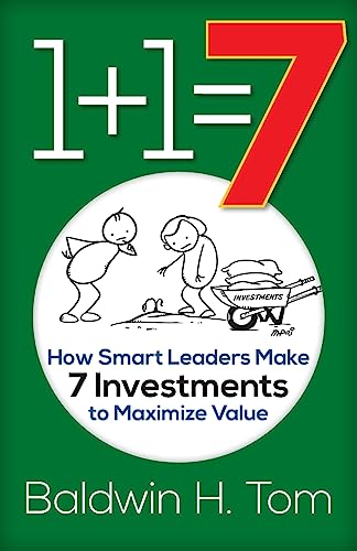 Stock image for 1+1=7: How Smart Leaders Make 7 Investments to Maximize Value for sale by Lucky's Textbooks