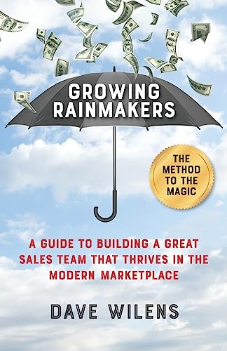 Stock image for Growing Rainmakers: A Guide to Building a Great Sales Team That Thrives in the Modern Marketplace for sale by ThriftBooks-Dallas