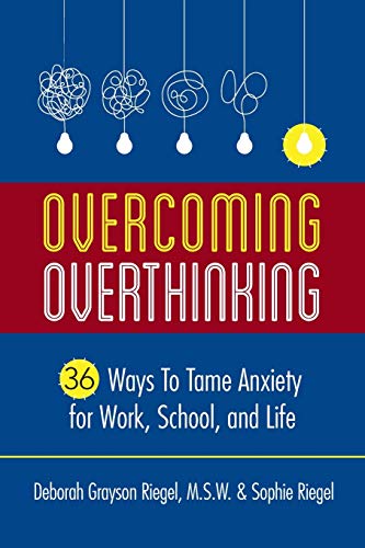 Beispielbild fr Overcoming Overthinking : 36 Ways to Tame Anxiety for Work, School, and Life zum Verkauf von Better World Books