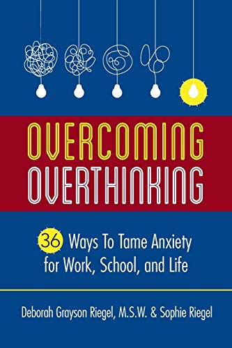 Imagen de archivo de Overcoming Overthinking: 36 Ways to Tame Anxiety for Work, School, and Life a la venta por HPB-Movies