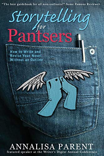 Beispielbild fr Storytelling for Pantsers: How to Write and Revise Your Novel Without an Outline zum Verkauf von Blue Vase Books