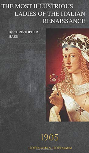 Stock image for The Most Illustrious Ladies of the Italian Renaissance: 1905 (Readers Club) for sale by Red's Corner LLC
