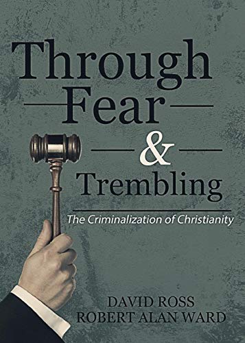 Imagen de archivo de Through Fear & Trembling: The Criminalization of Christianity a la venta por Lucky's Textbooks