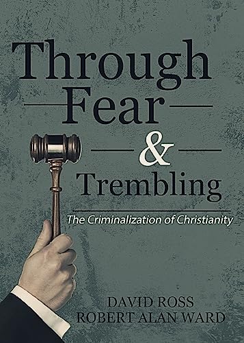 Stock image for Through Fear & Trembling: The Criminalization of Christianity for sale by Lucky's Textbooks