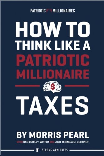 Imagen de archivo de How To Think Like A Patriotic Millionaire: Taxes a la venta por SecondSale