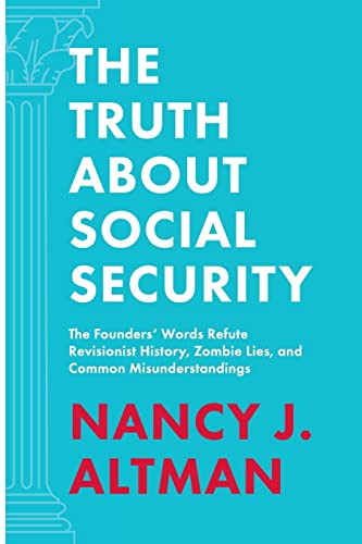 Stock image for The Truth About Social Security: The Founders' Words Refute Revisionist History, Zombie Lies, and Common Misunderstandings for sale by ZBK Books