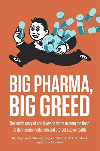 Stock image for Big Pharma, Big Greed: The inside story of one lawyer's battle to stem the flood of dangerous medicines and protect public health for sale by Decluttr