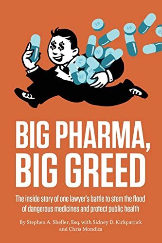 Beispielbild fr Big Pharma, Big Greed: The Inside Story of One Lawyer's Battle to Stem the Flood of Dangerous Medicines and Protect Public Health zum Verkauf von Lucky's Textbooks