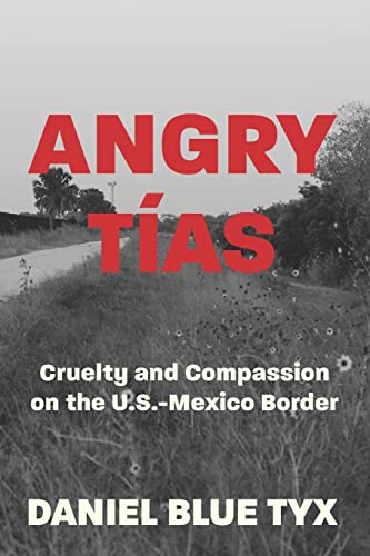 Stock image for Angry Tas: Cruelty and Compassion on the U.S.-Mexico Border for sale by ThriftBooks-Dallas