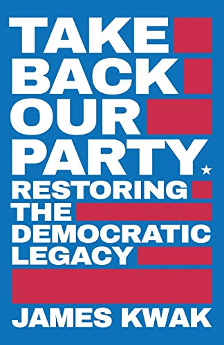 Stock image for Take Back Our Party: Restoring the Democratic Legacy for sale by ThriftBooks-Atlanta