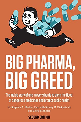 Beispielbild fr Big Pharma, Big Greed (Second Edition): The Inside Story of One Lawyers Battle to Stem the Flood of Dangerous Medicines and Protect Public Health zum Verkauf von Big River Books