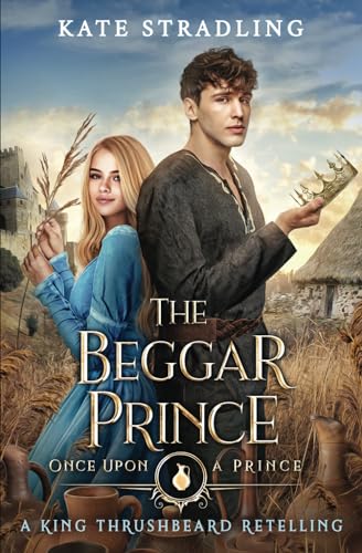 Beispielbild fr The Beggar Prince: A King Thrushbeard Retelling (Once Upon a Prince) zum Verkauf von GF Books, Inc.