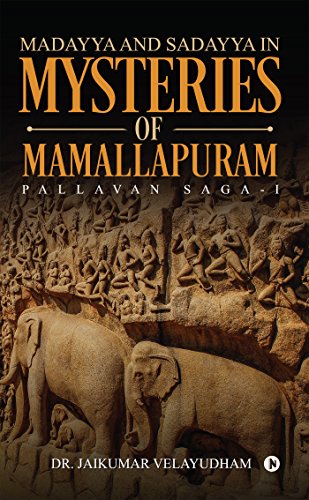 Stock image for Madayya and Sadayya in Mysteries of Mammalapuram: Pallavan Saga-I for sale by GF Books, Inc.
