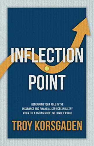 Beispielbild fr Inflection Point : Redefining Your Role in the Insurance and Financial Services Industry When the Existing Model No Longer Works zum Verkauf von Better World Books