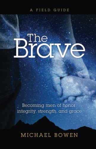 Beispielbild fr The Brave: Becoming men of honor, integrity, strength, and grace zum Verkauf von Wonder Book