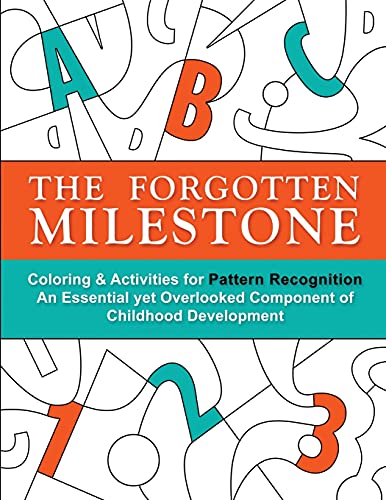 Stock image for The Forgotten Milestone: A Children's Coloring & Activity Book for Pattern Recognition, an Essential yet Overlooked Component of Childhood Development for sale by Book Deals