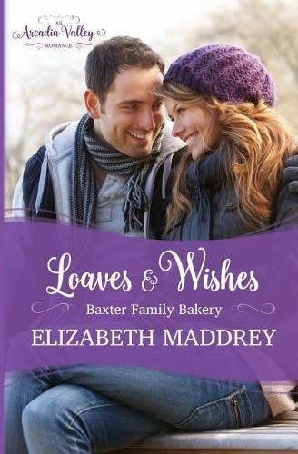 Stock image for Loaves & Wishes: An Arcadia Valley Romance (Baxter Family Bakery) for sale by Lucky's Textbooks