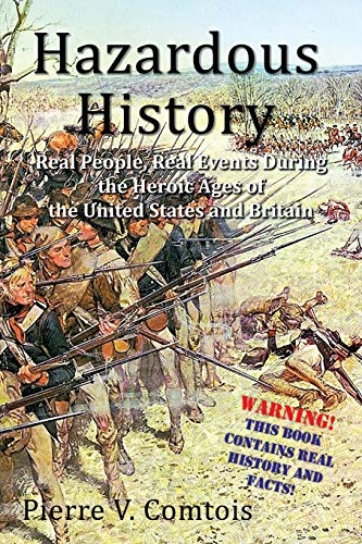 9781947532106: Hazardous History: Real People, Real Events During the Heroic Ages of the United States and Britain