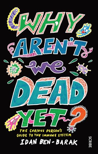 Imagen de archivo de Why Aren't We Dead Yet?: The Curious Person's Guide to the Immune System a la venta por More Than Words