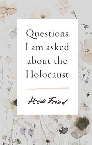 Beispielbild fr Questions I Am Asked About The Holocaust zum Verkauf von Better World Books