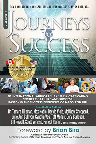 Stock image for Journeys To Success: 31 International Authors Share Their Captivating Stories of Failure and Success. Based on The Success Principles of Napoleon Hill for sale by Book Deals