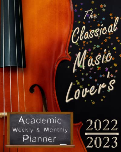 The Classical Music Lover s 2022 2023 Academic Weekly   Monthly Planner  8x10 Daily Agenda Organizer from July 2022 to June 2023  Featuring Calendar with Music History Dates   Quotes