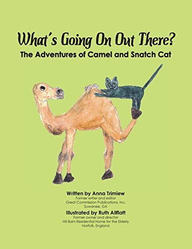 Beispielbild fr What's Going On Out There?: The Adventures of Camel and Snatch Cat zum Verkauf von Russell Books