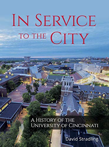 Beispielbild fr In Service to the City: A History of the University of Cincinnati zum Verkauf von HPB-Red