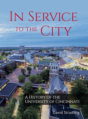 Stock image for In Service to the City: A History of the University of Cincinnati for sale by HPB-Red