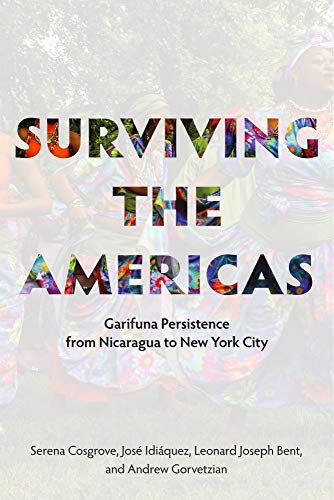 Imagen de archivo de Surviving the Americas: Garifuna Persistence from Nicaragua to New York City a la venta por Seattle Goodwill