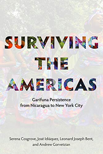 Stock image for Surviving the Americas: Garifuna Persistence from Nicaragua to New York City for sale by HPB-Diamond