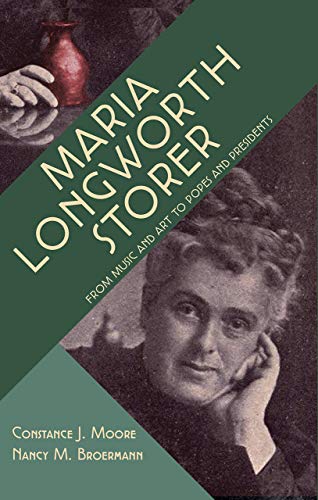 Beispielbild fr Maria Longworth Storer: From Music and Art to Popes and Presidents zum Verkauf von Coas Books