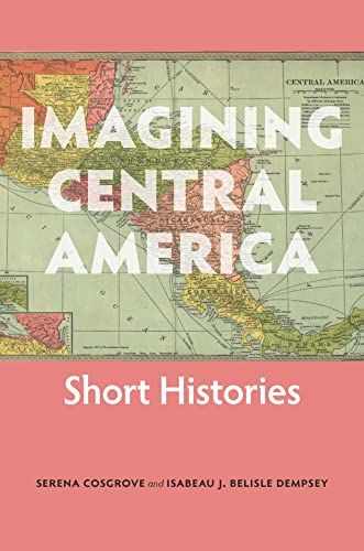 Beispielbild fr Imagining Central America: Short Histories zum Verkauf von Books From California