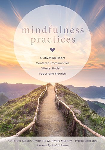 Stock image for Mindfulness Practices: Cultivating Heart Centered Communities Where Students Focus and Flourish (Creating a Positive Learning Environment Through Mindfulness in Schools) for sale by Goodwill Southern California