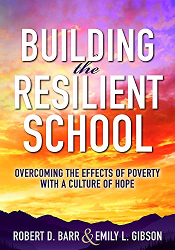 Imagen de archivo de Building the Resilient School: Overcoming the Effects of Poverty With a Culture of Hope; a Guide to Building Resilient Schools and Overcoming the Effects of Poverty a la venta por Revaluation Books