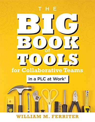 Stock image for The Big Book of Tools for Collaborative Teams in a PLC at Work (An explicitly structured guide for team learning and implementing collaborative PLC strategies) for sale by Lakeside Books
