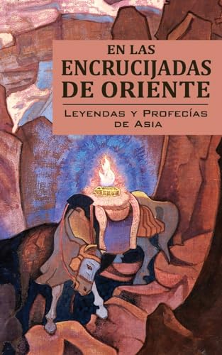 Imagen de archivo de En Las Encrucijadas de Oriente: Leyendas Y Profecias de Asia a la venta por Chiron Media