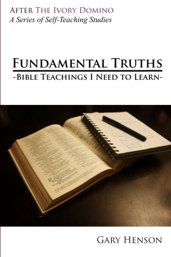 Imagen de archivo de Fundamental Truths: Bible Teachings I Need to Know (After the Ivory Domino) a la venta por GF Books, Inc.
