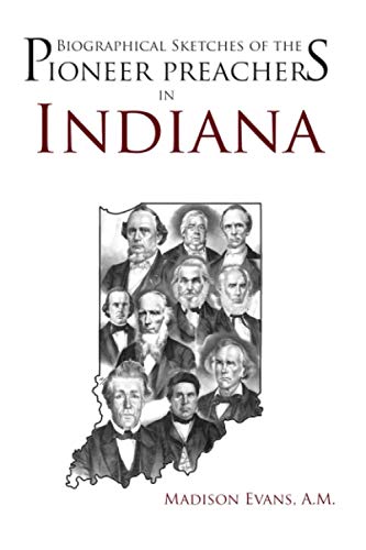 9781947622630: Biographical Sketches of the Pioneer Preachers of Indiana