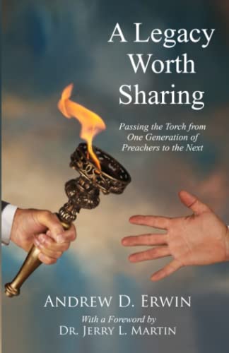 Imagen de archivo de A Legacy Worth Sharing: Passing the Torch from One Generation of Preachers to the Next a la venta por ThriftBooks-Atlanta