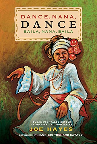 9781947627437: Dance, Nana, Dance / Baila, Nana, Baila: Cuban Folktales in English and Spanish